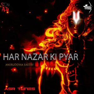 Listen to Har Nazar ki Pyar song with lyrics from Aniruddha Sastry