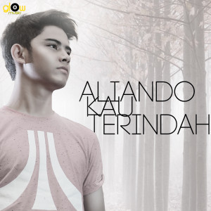 收聽Aliando的Kau Terindah歌詞歌曲