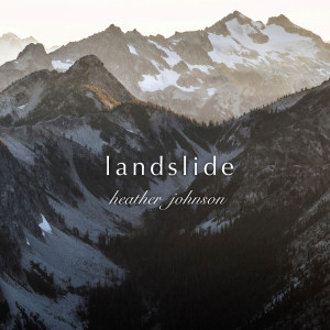 Dengarkan lagu Landslide nyanyian Heather Johnson dengan lirik
