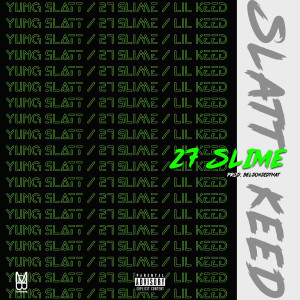 Listen to 27 SLIME (Explicit) song with lyrics from Yung Slatt