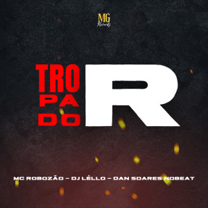 Dengarkan lagu Tropa Do R (Explicit) nyanyian Dj Lello dengan lirik