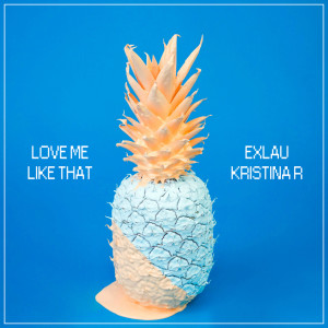 Listen to Love Me Like That song with lyrics from Exlau