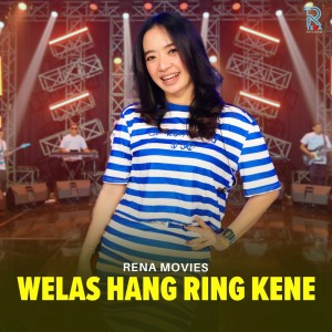 收聽Rena Movies的Welas Hang Ring Kene歌詞歌曲