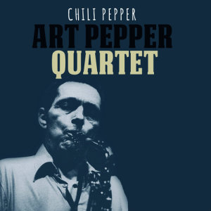 Art Pepper Quartet的專輯Chili Pepper