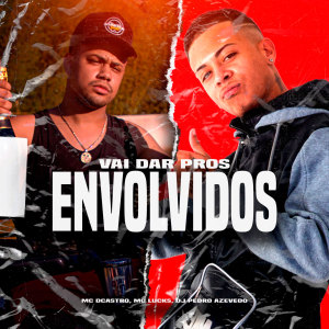 Album Vai Dar Pros Envolvidos (Explicit) from MC Dcastro