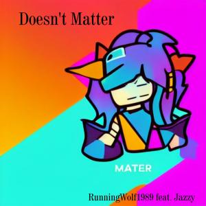 收听RunningWolf1989的Doesn't Matter (feat. Jazzy)歌词歌曲