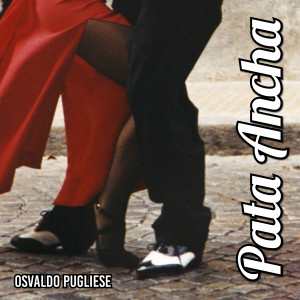 Osvaldo Pugliese的专辑Pata Ancha