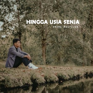 Andre Mastijan的专辑HINGGA USIA SENJA