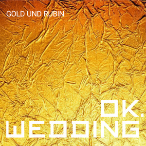 收听ok.wedding的Gold und Rubin歌词歌曲