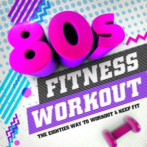 80's Fitness Crew的專輯80s Fitness Workout - The Eighties Way to Workout & Keep Fit !