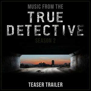 收聽L'Orchestra Cinematique的Music from the True Detective Season 2 Teaser Trailer歌詞歌曲