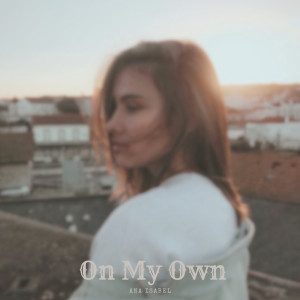 收聽Ana Isabel的On My Own歌詞歌曲