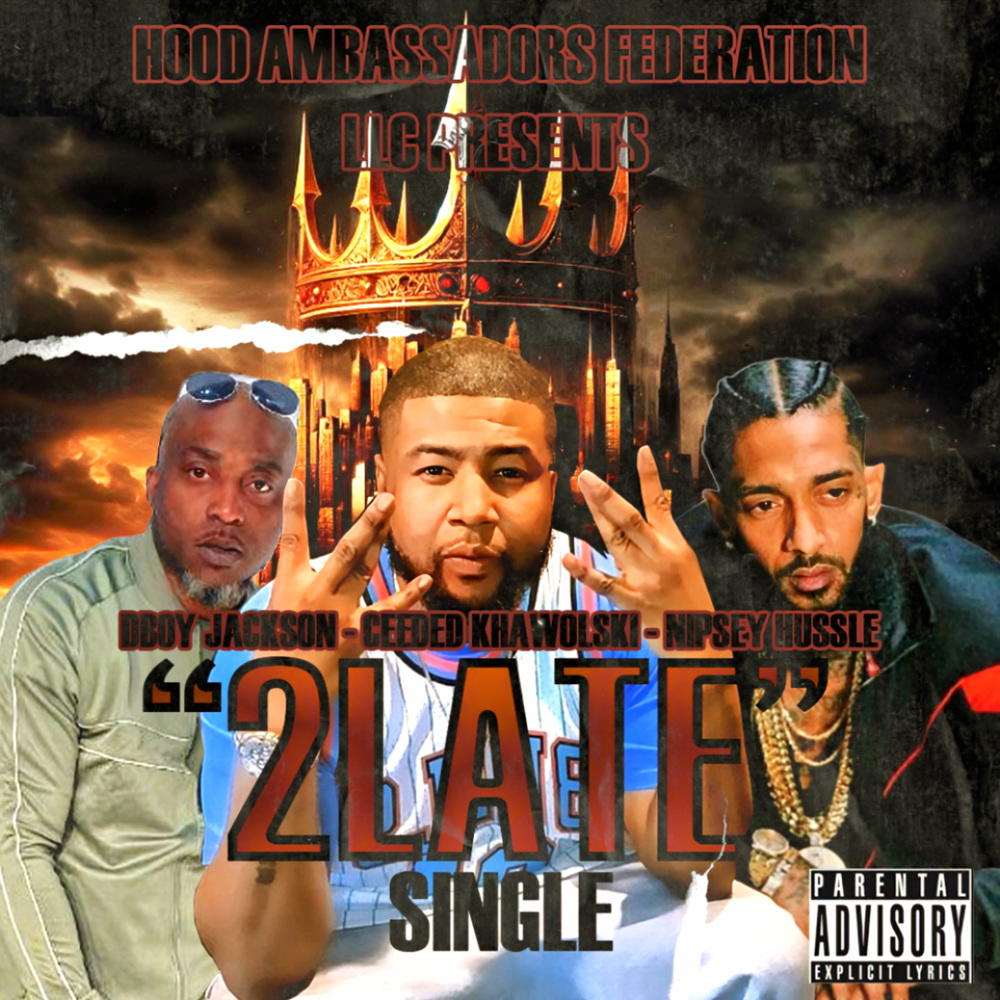 2 Late (feat. Nipsey Hussle & Dboy Jackson) (Explicit)