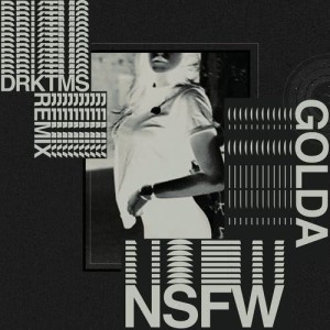 收聽Golda的NsfW (DRKTMS Remix)歌詞歌曲