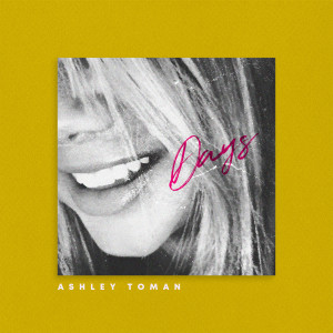 Listen to Days song with lyrics from Ashley Toman