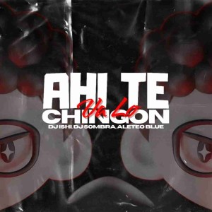 收聽Dj Ishi的Ahí Te Va Lo Chingon (Explicit)歌詞歌曲