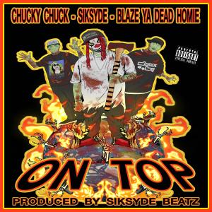 อัลบัม On top (feat. Blaze ya dead homie & Chucky chuck) [Explicit] ศิลปิน Blaze Ya Dead Homie