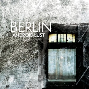 Android lust的專輯Berlin