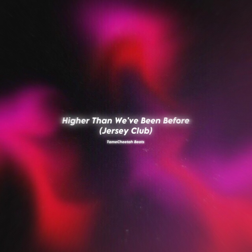Higher Than We've Been Before (Jersey Club)