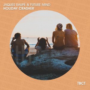 收聽Jaques Raupé的Holiday Crasher (Clubmix)歌詞歌曲