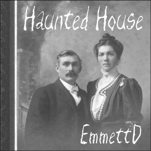 ดาวน์โหลดและฟังเพลง Haunted House พร้อมเนื้อเพลงจาก EmmettD