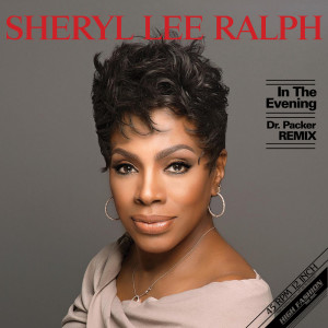 Listen to In The Evening (Dr Packer Remix Radio Edit) song with lyrics from Sheryl Lee Ralph