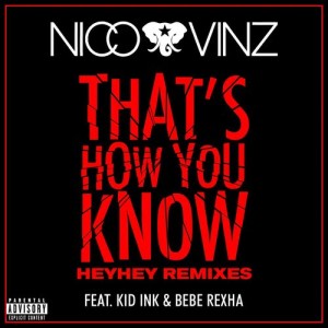 ดาวน์โหลดและฟังเพลง That's How You Know (feat. Kid Ink & Bebe Rexha) (Fucked up HEYHEY Remix) (Explicit) (Fucked up HEYHEY Remix|Explicit) พร้อมเนื้อเพลงจาก Nico & Vinz
