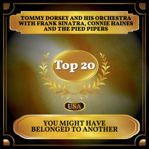 Album You Might Have Belonged to Another from Tommy Dorsey And His Orchestra