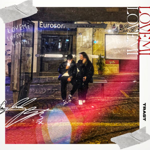 Listen to LOVEMI (Explicit) song with lyrics from Trast