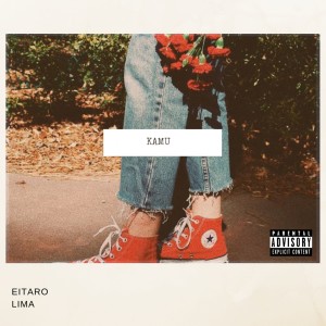 Listen to Kamu (Explicit) song with lyrics from Eitaro