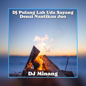 Listen to Dj Pulang Lah Uda Sayang Denai Nantikan Juo song with lyrics from DJ Minang