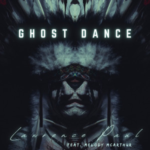 收听Lawrence Paul的Ghost Dance歌词歌曲