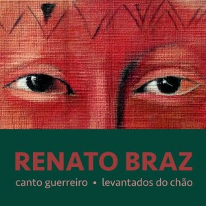 Renato Braz的專輯Canto Guerreiro - Levantados do Chão