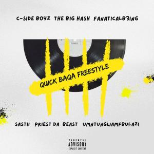 The Big Hash的專輯Quick Baqa Freestyle (feat. The Big Hash, Sastii, fanaticalb3ing, Priestdebeast & Umntungwambulazi) [Explicit]
