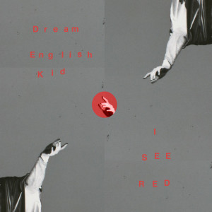 Dengarkan I See Red lagu dari Dream English Kid dengan lirik