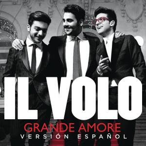 ดาวน์โหลดและฟังเพลง Grande amore (Spanish Version) พร้อมเนื้อเพลงจาก Il Volo