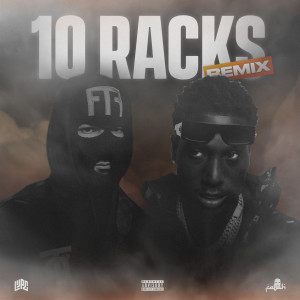 收听Fatah的10 Racks (Remix) (Explicit) (Remix|Explicit)歌词歌曲