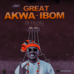 ดาวน์โหลดและฟังเพลง Great Akwa Ibom พร้อมเนื้อเพลงจาก EB EKENG