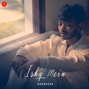 Listen to Ishq Mein song with lyrics from Rudraksh