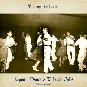 อัลบัม Square Dances Without Calls (Remastered 2021) ศิลปิน Tommy Jackson