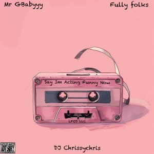 Album Say I’m Acting Funny Now (Explicit) from 