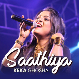 Listen to Saathiya (Explicit) song with lyrics from Keka Ghoshal