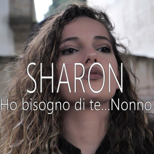 Listen to Ho bisogno di te nonno song with lyrics from Sharon Caroccia