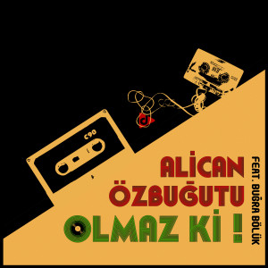 Listen to Olmaz Ki song with lyrics from Alican Özbuğutu