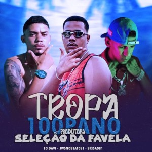 收聽Brisa081的Tropa 100 Pano Produtora Seleção da Favela (feat. 100panoprodutora) (Explicit)歌詞歌曲