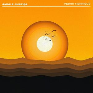 Listen to Amor e Justiça song with lyrics from Pedro Henrique