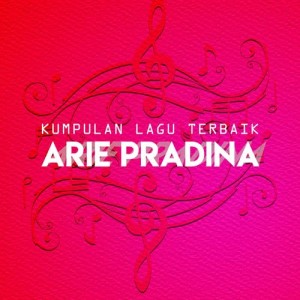 อัลบัม Kumpulan Lagu Terbaik ศิลปิน Arie Pradina
