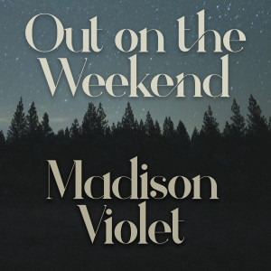 Listen to Out on the Weekend song with lyrics from Madison Violet