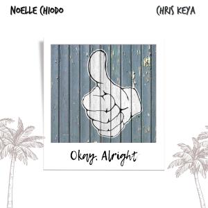 Listen to Okay, Alright(feat. Chris Keya) song with lyrics from Noelle Chiodo