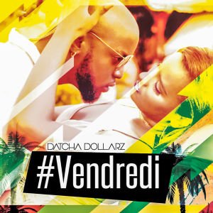 收聽Datcha Dollar'z的Vendredi歌詞歌曲